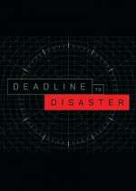 Watch Deadline to Disaster Vodly