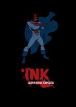 Watch Ink! Alter Egos Exposed Vodly