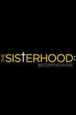 Watch The Sisterhood: Becoming Nuns Vodly