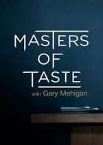Watch Masters of Taste with Gary Mehigan Vodly
