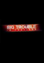 Watch Big Trouble in Thailand Vodly