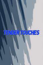 Watch Tender Touches Vodly