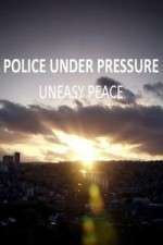Watch Police Under Pressure - Uneasy Peace Vodly
