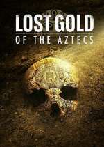 Watch Lost Gold of the Aztecs Vodly