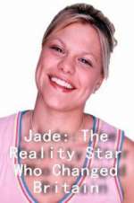 Watch Jade: The Reality Star Who Changed Britain Vodly