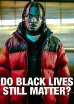 Watch Do Black Lives Still Matter? Vodly