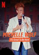 Watch Michelle Wolf: It's Great to Be Here Vodly