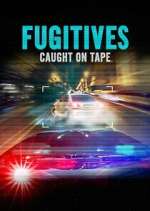 Watch Fugitives: Caught on Tape Vodly