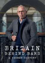 Watch Britain Behind Bars: A Secret History Vodly