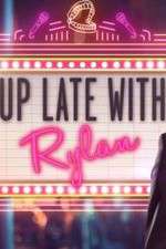 Watch Up Late with Rylan Vodly