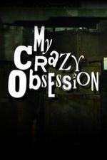 Watch My Crazy Obsession Vodly